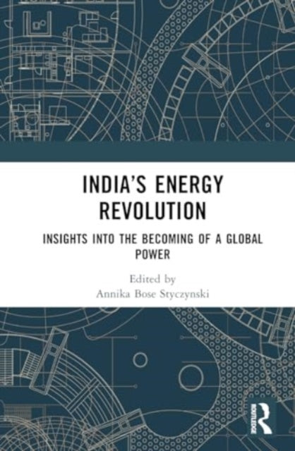 India’s Energy Revolution: Insights into the Becoming of a Global Power
