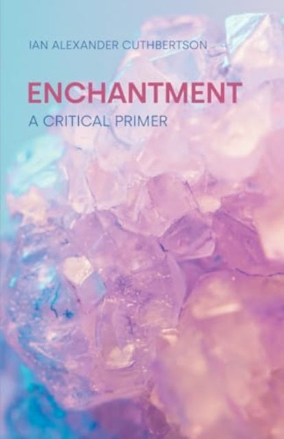 Enchantment: A Critical Primer