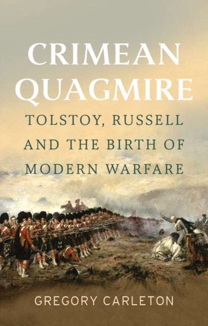 Crimean Quagmire: Tolstoy, Russell and the Birth of Modern Warfare