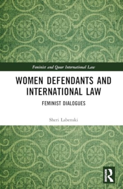 Women Defendants and International Law: Feminist Dialogues