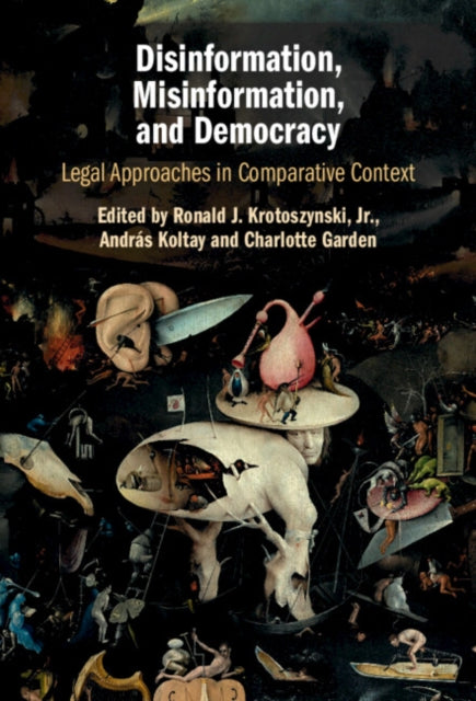 Disinformation, Misinformation, and Democracy: Legal Approaches in Comparative Context