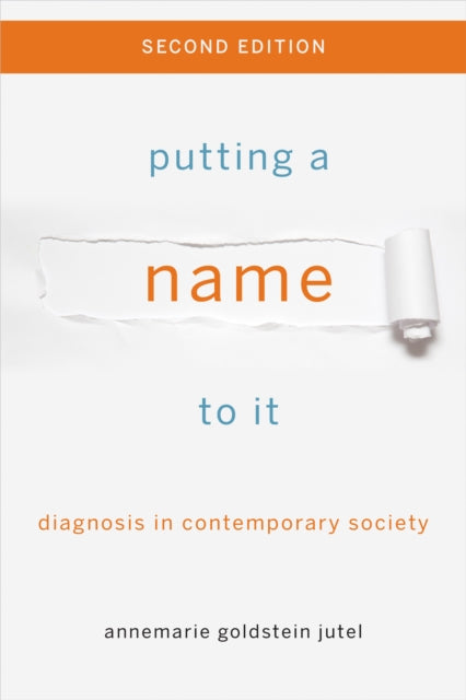 Putting a Name to It: Diagnosis in Contemporary Society