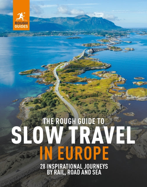 The Rough Guide to Slow Travel in Europe: 28 Inspirational No-Fly Journeys by Rail, Road and Sea