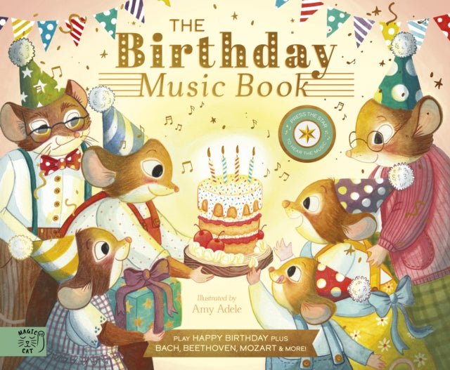 The Birthday Music Book: Play Happy Birthday and Celebratory Music by Bach, Beethoven, Mozart, and More