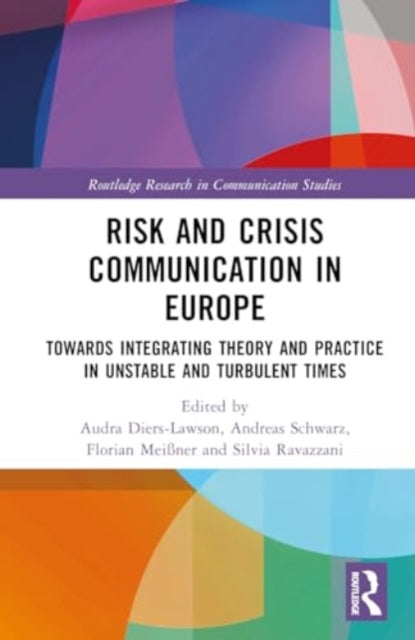 Risk and Crisis Communication in Europe: Towards Integrating Theory and Practice in Unstable and Turbulent Times