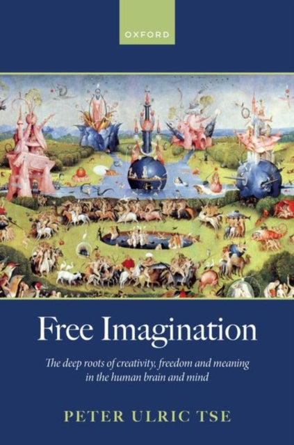 Free Imagination: The deep roots of creativity, freedom and meaning in the human brain and mind