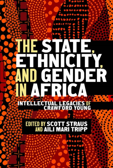 The State, Ethnicity, and Gender in Africa: Intellectual Legacies of Crawford Young