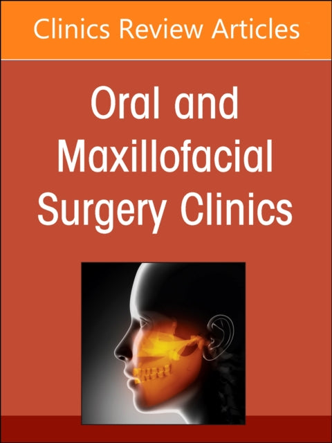 Pediatric Craniomaxillofacial Pathology, An Issue of Oral and Maxillofacial Surgery Clinics of North America