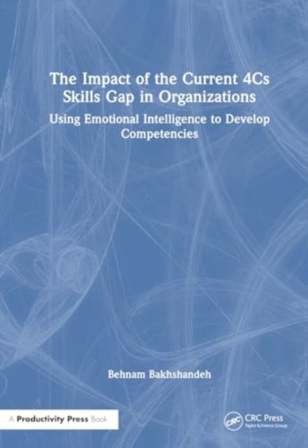 The Impact of the Current 4Cs Skills Gap in Organizations: Using Emotional Intelligence to Develop Competencies