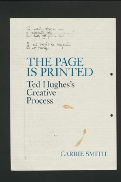 The Page is Printed: Ted Hughes's Creative Process