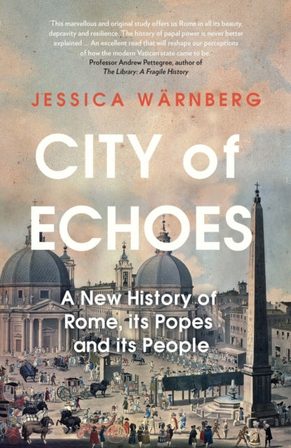 City of Echoes: A New History of Rome, its Popes and its People