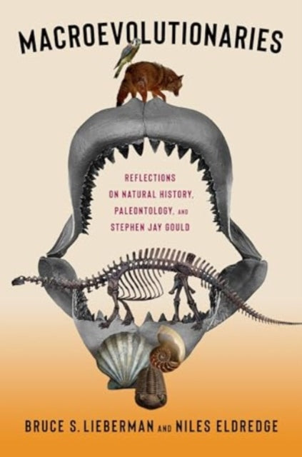 Macroevolutionaries: Reflections on Natural History, Paleontology, and Stephen Jay Gould