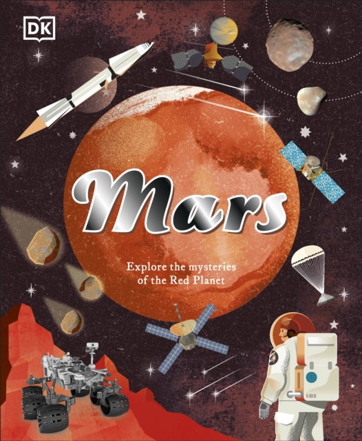 Mars: Explore the Mysteries of the Red Planet