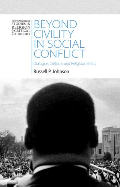 Beyond Civility in Social Conflict: Dialogue, Critique, and Religious Ethics