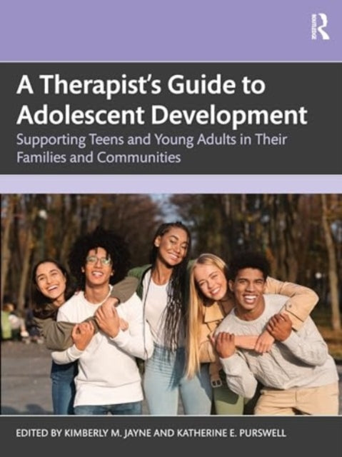 A Therapist’s Guide to Adolescent Development: Supporting Teens and Young Adults in Their Families and Communities