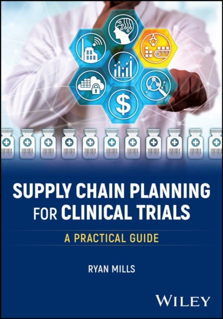 Supply Chain Planning for Clinical Trials: A Practical Guide