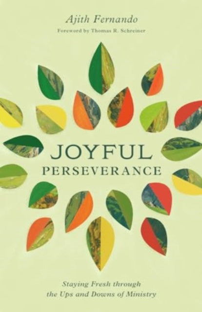 Joyful Perseverance: Staying Fresh through the Ups and Downs of Ministry