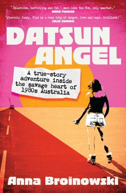 Datsun Angel: A true-story adventure inside the savage heart of 1980s Australia