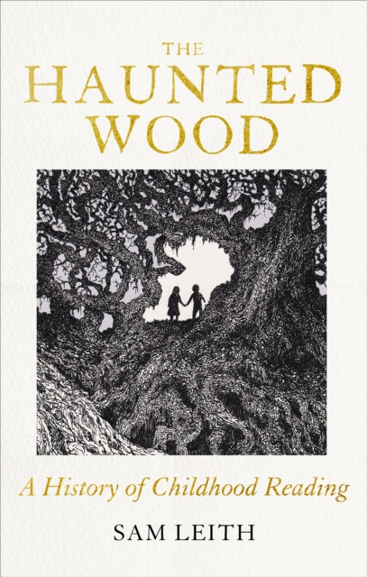 The Haunted Wood: A History of Childhood Reading