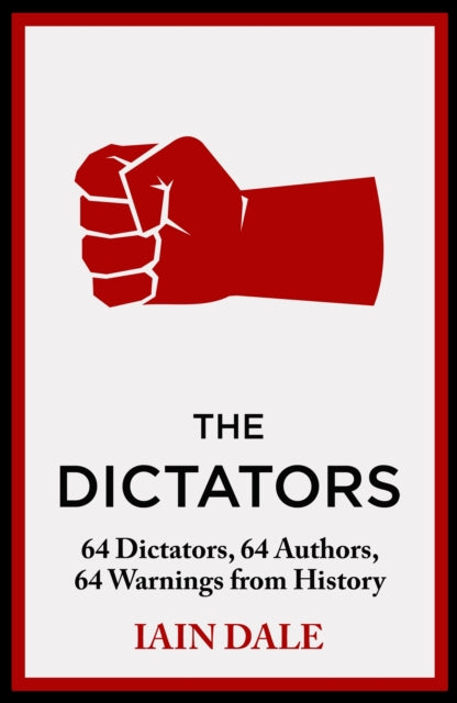 The Dictators: 64 Dictators, 64 Authors, 64 Warnings from History