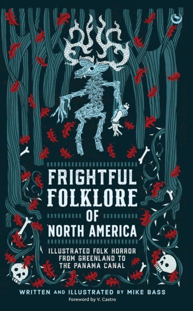 Frightful Folklore of North America: Bloodcurdling Tales from the Panama Canal to the North Pole