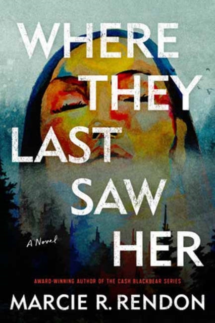 Where They Last Saw Her: A Novel