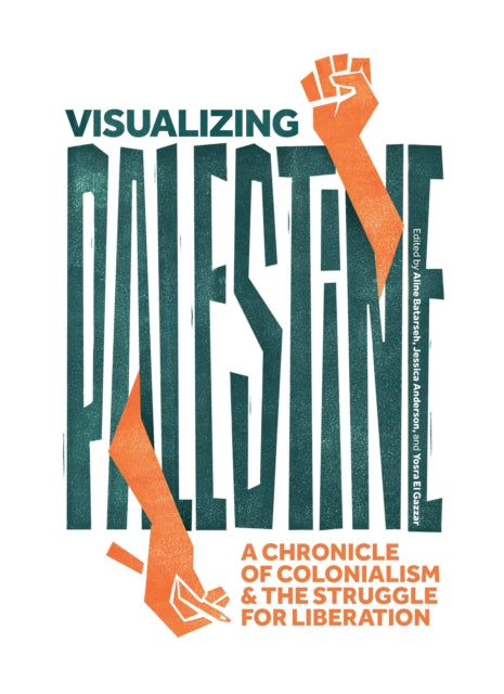 Visualizing Palestine: A Chronicle of Colonialism and the Struggle for Liberation