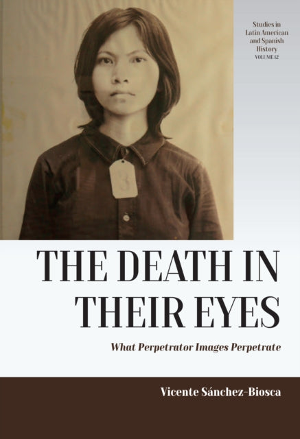 The Death in their Eyes: What Perpetrator Images Perpetrate