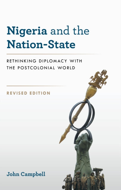 Nigeria and the Nation-State: Rethinking Diplomacy with the Postcolonial World