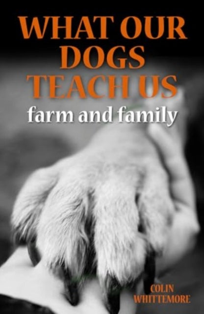 Taught by Dogs: working, farm and family