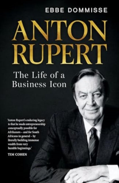 Anton Rupert: The Life of a Business Icon