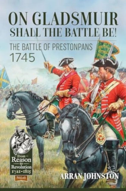 On Gladsmuir Shall the Battle Be!: The Battle of Prestonpans 1745