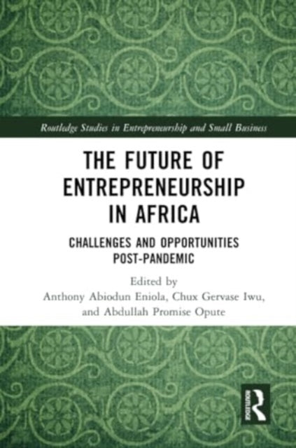 The Future of Entrepreneurship in Africa: Challenges and Opportunities Post-pandemic