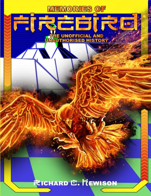 Memories of Firebird: The Unofficial and Unauthorised History