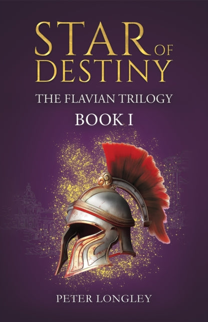 Star of Destiny: The Flavian Trilogy: Book I