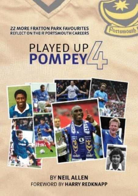 Played Up Pompey Four: 23 more Fratton Park favourites reflect on their Portsmouth careers