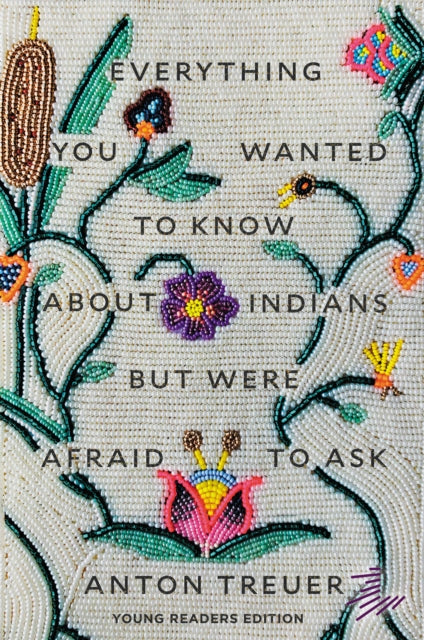 Everything You Wanted to Know about Indians But Were Afraid to Ask: Young Readers Edition