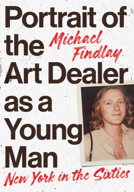 Portrait of the Art Dealer as a Young Man: New York in the Sixties