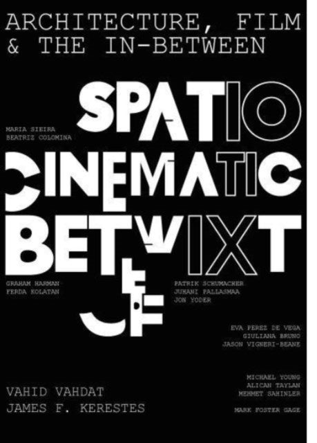Architecture, Film, and the In-between: Spatio-Cinematic Betwixt
