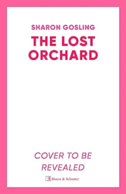 The Secret Orchard: Warm, uplifting and romantic - the new novel from the author of The Forgotten Garden