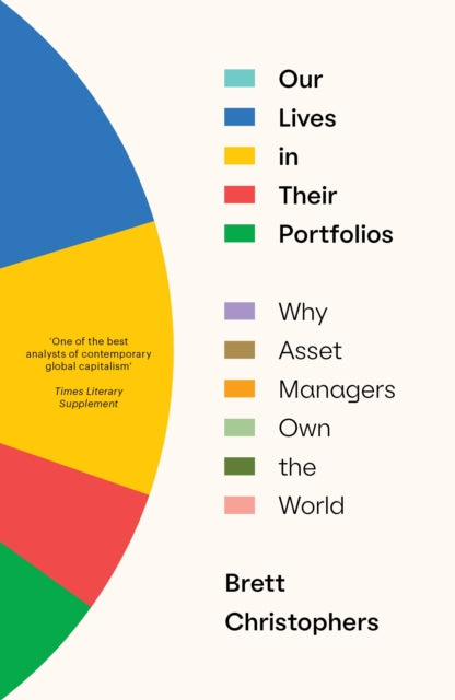 Our Lives in Their Portfolios: Why Asset Managers Own the World