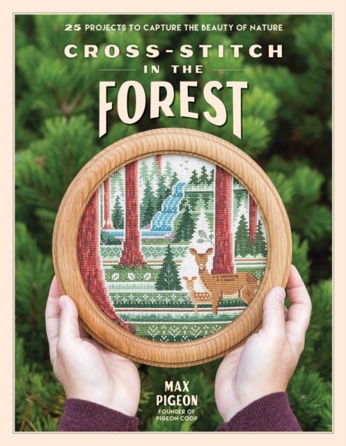 Cross-Stitch in the Forest: 25 Projects to Capture the Beauty of Nature