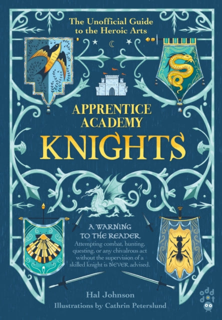 Apprentice Academy: Knights: The Unofficial Guide to the Heroic Arts