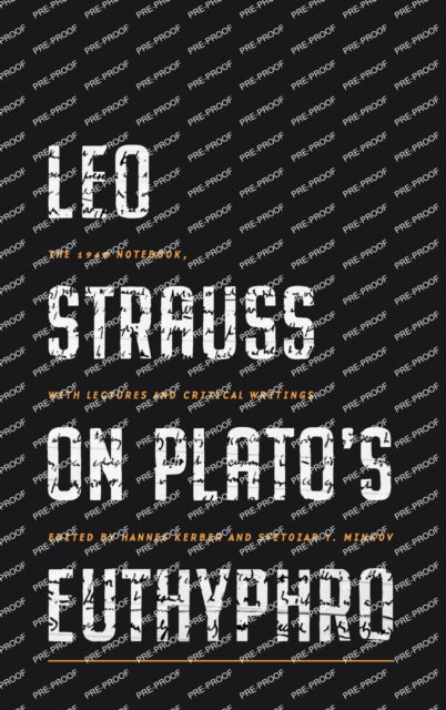 Leo Strauss on Plato’s Euthyphro: The 1948 Notebook, with Lectures and Critical Writings