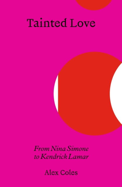 Tainted Love: From Nina Simone to Kendrick Lamar