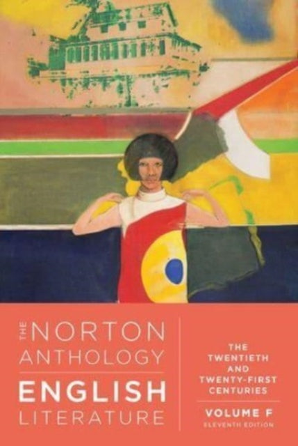 The Norton Anthology of English Literature: The Twentieth and Twenty-First Centuries