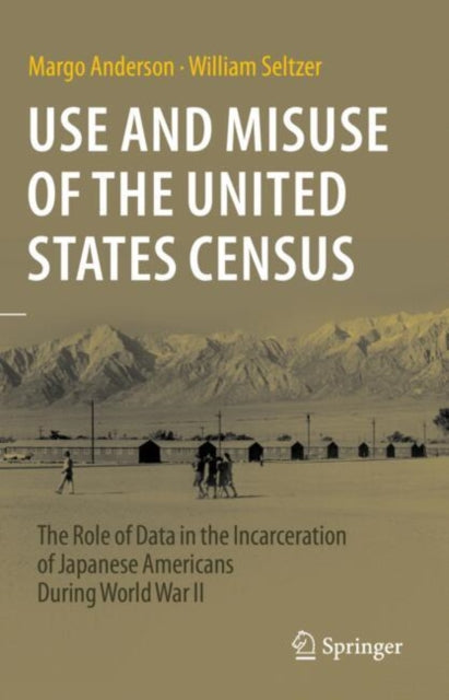 Use and Misuse of the United States Census: The Role of Data in the Incarceration of Japanese Americans During World War II