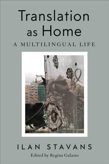 Translation as Home: A Multilingual Life