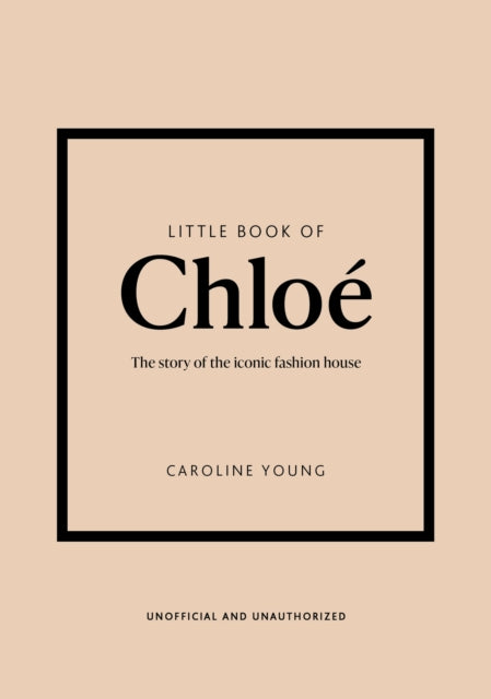 Little Book of Chloe: The story of the iconic brand