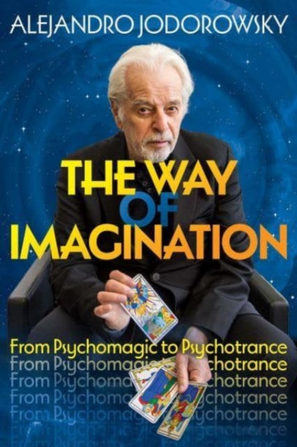 The Way of Imagination: From Psychomagic to Psychotrance